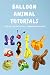 Balloon Animal Tutorials by Zachary Adkins Balloon Animal Tutorials by Zachary Adkins