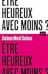 Être heureux avec moins ? by Corinne Morel Darleux