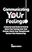 Communicate Your Feelings: ...