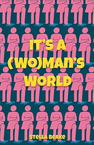 It's a (Wo)man's World: A Gripping Feminist Dystopian Novel About Power, Control, and the Future She Didn't Choose