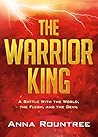The Warrior King: A Battle With the World, the Flesh, and the Devil