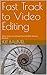 Fast Track to Video Editing: Short Guide to Getting Started With Davinci Resolve