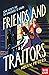 Friends and Traitors