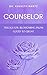 Counselor: Tricks for Blossoming from Good to Great (Manage My Emotion Series)