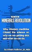 Minerals Revolution: Why Western medicine missed the science on why we are getting sick and what we can do