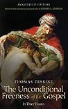 The Unconditional Freeness of the Gospel by Thomas  Erskine