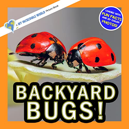 Backyard Bugs!: A My Incredible World Picture Book for Children (My Incredible World: Nature and Animal Picture Books for Children)