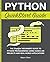 Python QuickStart Guide: The Simplified Beginner's Guide to Python Programming Using Hands-On Projects and Real-World Applications (Coding & Programming - QuickStart Guides)