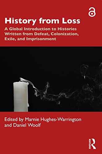 History from Loss: A Global Introduction to Histories written from defeat, colonization, exile, and imprisonment (Kindle Edition)