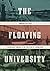 The Floating University: Experience, Empire, and the Politics of Knowledge