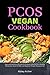 PCOS VEGAN COOKBOOK: Easy a...
