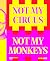 Not My Circus, Not My Monkeys by Helen Hirsch