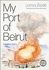 My Port of Beirut by Lamia Ziadé