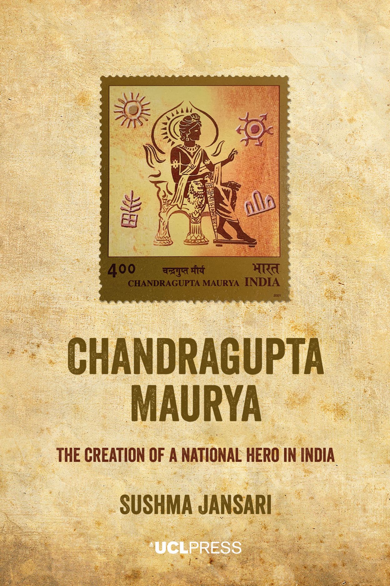 Chandragupta Maurya: The Creation of a National Hero in India (Hardcover)