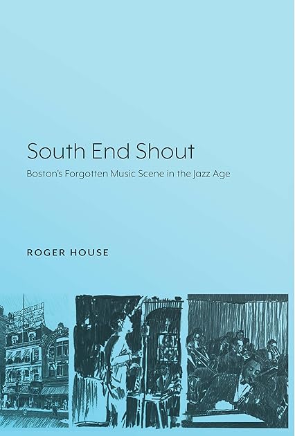 South End Shout: Boston’s Forgotten Music Scene in the Jazz Age