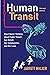Human Transit, Revised Edition: How Clearer Thinking about Public Transit Can Enrich Our Communities and Our Lives