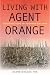 Living with Agent Orange: Conversations in Postwar Viet Nam (Culture and Politics in the Cold War and Beyond)