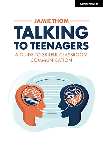 Talking to Teenagers: A guide to skilful classroom communication (Kindle Edition)
