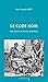 Le Code Noir: Idées reçues sur un texte symbolique