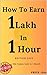 How To Earn : 1 Lakh in 1 Hour