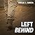 Left Behind by Cecilia A. Garcia