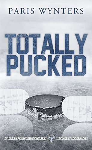 Totally Pucked (Hartford Minotaurs Hockey #1)