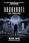 ARCHANGEL: The Prelude (Archangel Fantasy Thriller Series Book 3) ARCHANGEL: The Prelude (Archangel Fantasy Thriller Series Book 3)