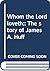 Whom the Lord loveth;: The ...