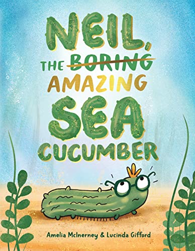 Neil, The Amazing Sea Cucumber (Hardcover)