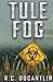 Tule Fog by R C  C Ducantlin