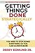Getting Things Done Strategically: YOU NEED TO STOP DOING EVERYTHING AND FOCUS MORE ON FEW THINGS SO YOU CAN ACHIEVE MORE WHEN YOU ARE PRODUCTIVE & ORGANIZED