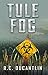 Tule Fog by R C Ducantlin