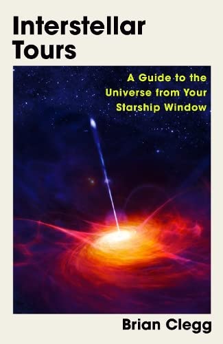 Interstellar Tours: A Guide to the Universe from Your Starship Window (Hardcover)