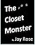 The Closet Monster