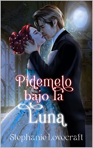 Pídemelo bajo la luna (Spanish Edition)