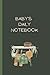 Baby's Daily Notebook: Baby...