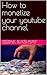 How to monetize your youtube channel by Deepak Kashyap