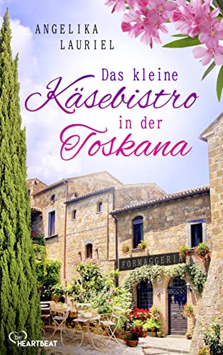 Das kleine Käsebistro in der Toskana: La Dolce Vita in Italien und die große Liebe (Die schönsten Romane für den Sommer und Urlaub 14) (German Edition)