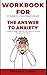 Workbook for The Answer to Anxiety by Joyce Meyer by Precious Works