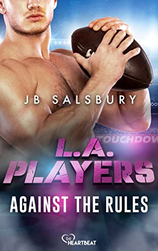 L.A. Players - Against the rules (Heiße amerikanische Football-Sports-Romance in Los Angeles 1) (German Edition)