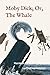 Moby Dick: Or, The Whale