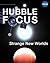 Hubble Focus: Strange New W...