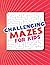Challenging Mazes for Kids:...