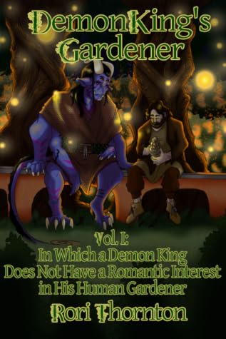 In Which a Demon King Does Not Have a Romantic Interest in his Human Gardener (Demon King's Gardener #1)