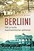 Berliini: Elää ja kuolla maailmanhistorian pyörteissä