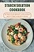 Starch Solution Cookbook: A...