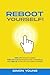 Reboot Yourself!: Turn Off Negative Habits, Turn On your Motivation and Confidence, and Turn UP to the Life You Always Wanted!