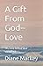 A Gift From God--Love: His ...