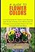A GUIDE TO FLOWER COLORS: A...
