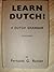 Learn Dutch! A Dutch Grammar, 1st Ed., 1941 by Fernand G. Renier